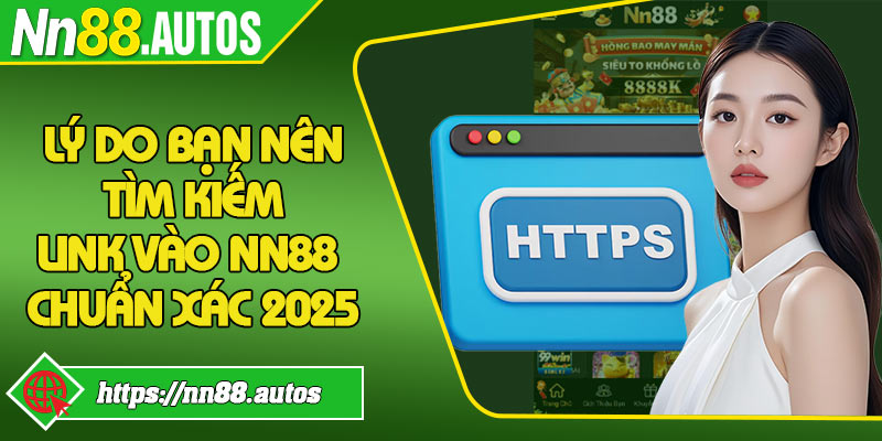 Lý do bạn nên tìm kiếm link vào NN88 chuẩn xác 2025