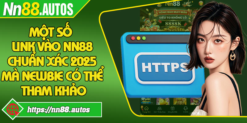 Một số link vào NN88 chuẩn xác 2025 mà newbie có thể tham khảo
