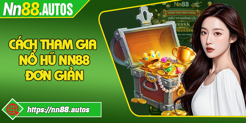 Cách tham gia nổ hũ NN88 đơn giản