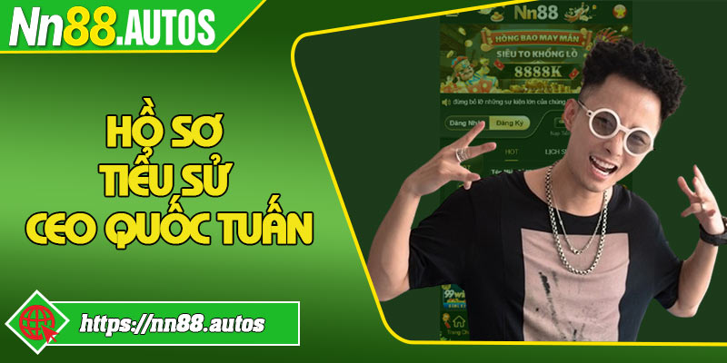 Hồ sơ tiểu sử CEO Quốc Tuấn
