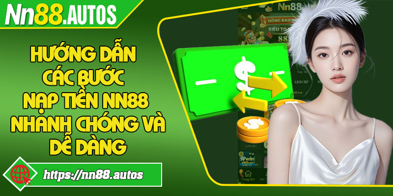 Hướng dẫn các bước nạp tiền NN88 nhanh chóng và dễ dàng