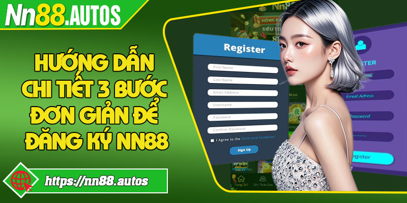 Hướng dẫn chi tiết 3 bước đơn giản để đăng ký NN88