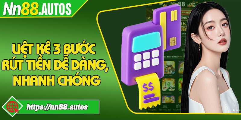 Liệt kê 3 bước rút tiền dễ dàng, nhanh chóng