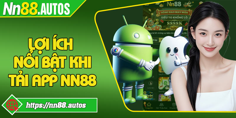 Lợi ích nổi bật khi tải app NN88