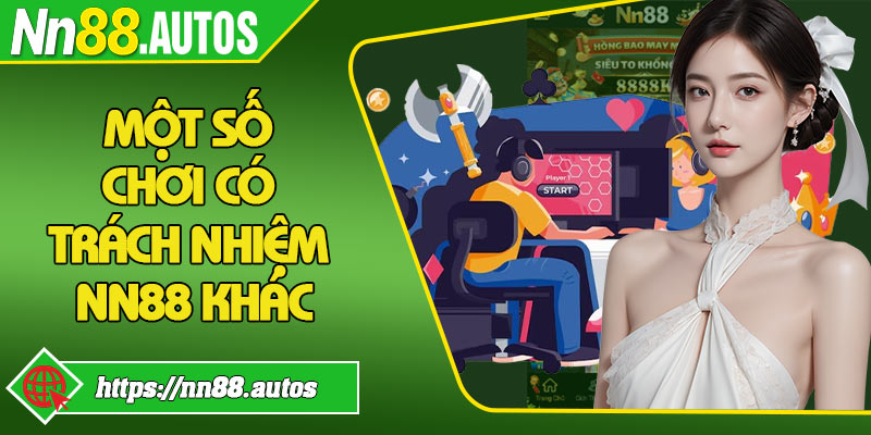 Một số chơi có trách nhiệm NN88 khác
