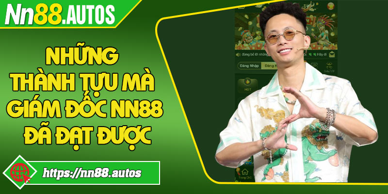 Những thành tựu mà giám đốc NN88 đã đạt được