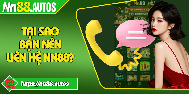Tại sao bạn nên liên hệ NN88?