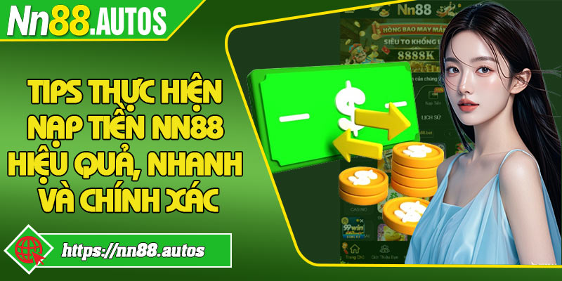 Tips thực hiện nạp tiền NN88 hiệu quả, nhanh và chính xác